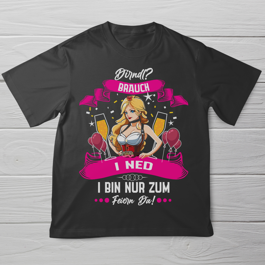 Dirndl brauch i ned Unisex T-Shirt