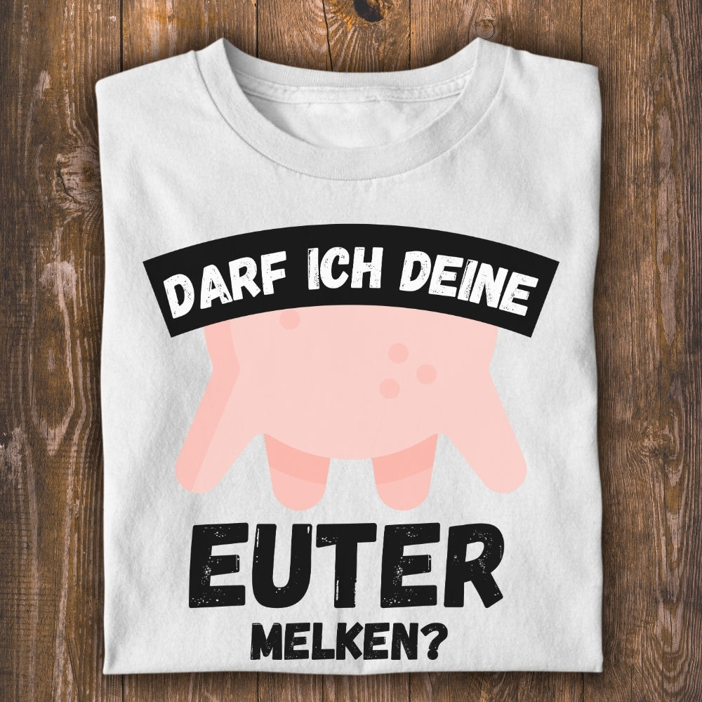 Darf ich deine Euter melken? Unisex T-Shirt