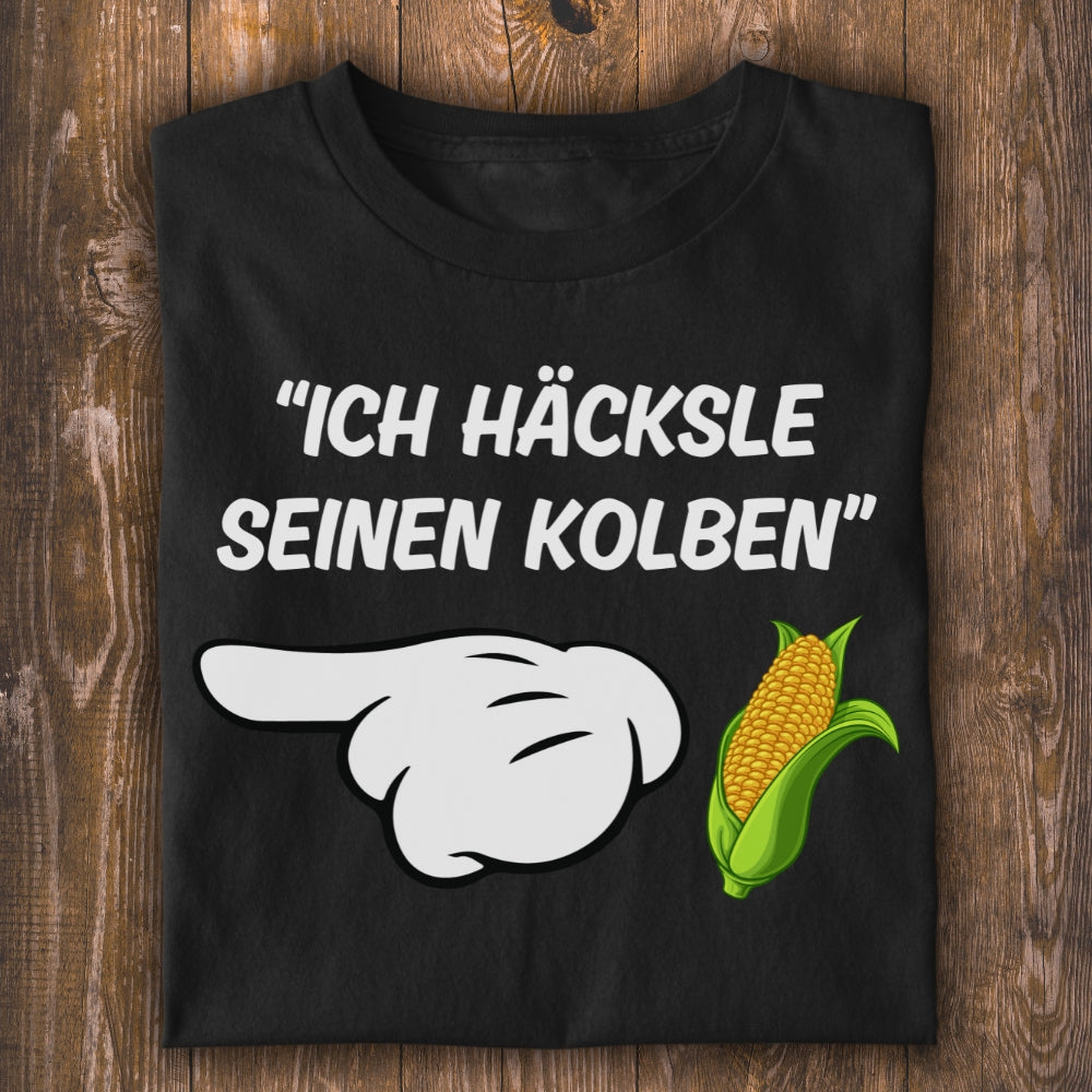 Ich häcksle seinen Kolben Unisex T-Shirt