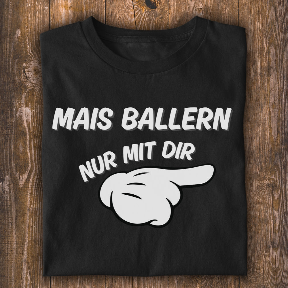 Mais ballern (rechts) Unisex T-Shirt
